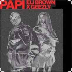 Обложка Eli Brown & GeezLy - Papi (Dub Mix)