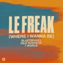 Blasterjaxx & NileRodgers & 1World - Le Freak (Where I Wanna Be) слушать онлайн