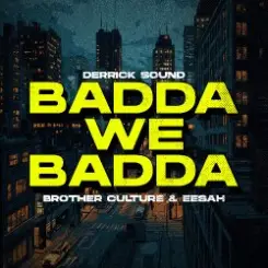 Brother Culture & Eesah & Derrick Sound - Badda We Badda слушать онлайн
