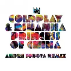 Coldplay & Rihanna - Princess of China (Andre Sobota Remix) слушать онлайн