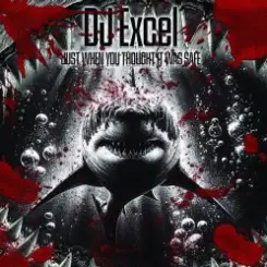 DJ Excel - Just When You Thought It Was Safe (Abyss Remix) слушать онлайн