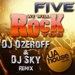 Обложка Five - We Will Rock You (DJ Ozeroff & DJ Sky Radio Edit)