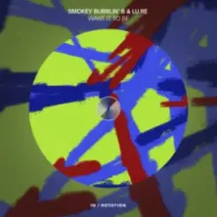 Обложка Smokey Bubblin B' & Lu.Re - Want It To Be