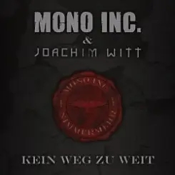 Mono Inc. & Joachim Witt ‎ - Kein Weg Zu Weit (Unplugged) слушать онлайн