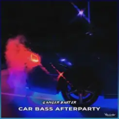 Обложка Ganger Baster - Car Bass Afterparty