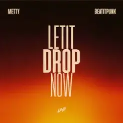 Metty & BeatItPunk - Let It Drop Now слушать онлайн