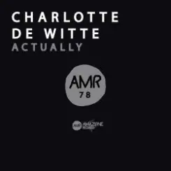 Обложка Charlotte De Witte - Actually