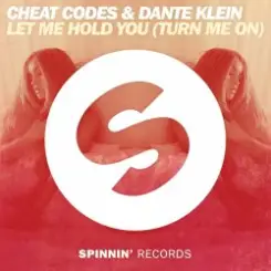Cheat Codes & Dante Klein - Let Me Hold You (Turn Me On) слушать онлайн