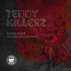 Обложка Teddy Killerz - Demolisher (Gridlok Remix)