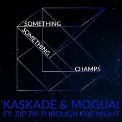 Обложка Kaskade & Moguai feat. Zip Zip Through The Night - Something Something Champ