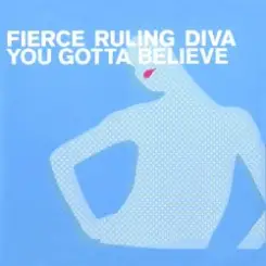Fierce Ruling Diva - You Gotta Believe слушать онлайн