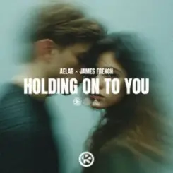 AELAR & James French - Holding On To You слушать онлайн