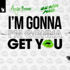 Angie Brown & Austin Millz - I'm Gonna Get You слушать онлайн