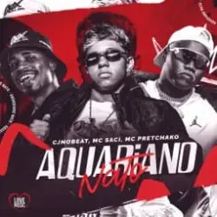 Обложка MC Saci - Aquariano Nato (MC PRETCHAKO & DJ SAMMER)