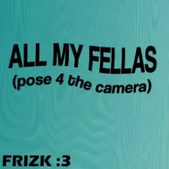 Frizk - ALL MY FELLAS слушать онлайн