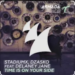 Обложка StadiumX & Dzasko feat. Delaney Jane - Time Is On Your Side (Original Mix)