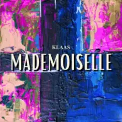 Klaas - Mademoiselle слушать онлайн