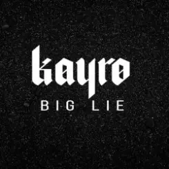 Kayro - Big Lie слушать онлайн