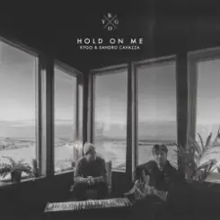 Kygo & Sandro Cavazza - Hold On Me слушать онлайн