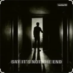 Обложка lastbar90 - SAY IT’S NOT THE END