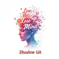 Shadow UA - Lose My Mind слушать онлайн