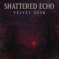 Shattered Echo - Velvet Dusk слушать онлайн