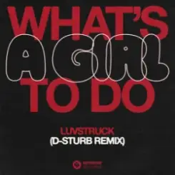 Обложка Luvstruck - What's A Girl To Do (D-Sturb Remix)