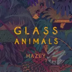 Glass Animals - Hazey слушать онлайн