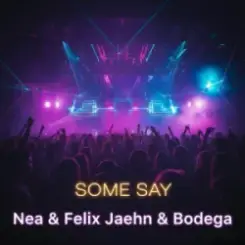 Nea - Some Say (Felix Jaehn & Bodega Remix) слушать онлайн