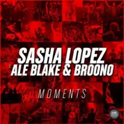 Обложка Sasha Lopez & Ale Blake & Broono - Moments