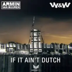 Armin van Buuren & W&W - If It Ain't Dutch (Radio Edit) слушать онлайн