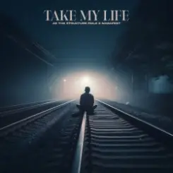 Обложка Manafest & As The Structure Fails - Take My Life