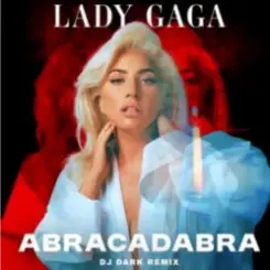 Обложка Lady  Gaga (Dj Dark Remix) - Abracadabra (Dj Dark Remix)