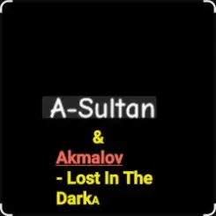 A-Sultan & Akmalov - Lost In The Dark слушать онлайн