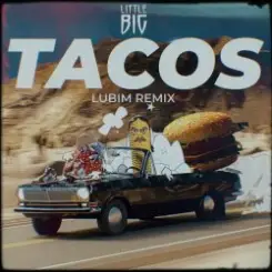 Little Big - Tacos (Lubim Remix) слушать онлайн