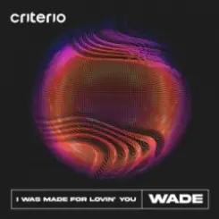 Обложка Wade - I Was Made For Lovin' You