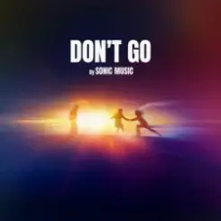 SONIC MUSIC - DON'T GO слушать онлайн