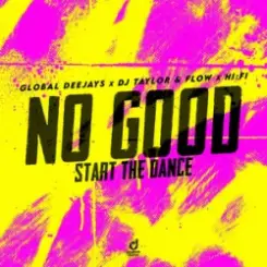 Обложка Global Deejays & DJ Taylor & Flow & Hi:Fi - No Good (Start the Dance)