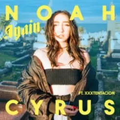 Noah Cyrus - Again (feat. XXXTENTACION) слушать онлайн