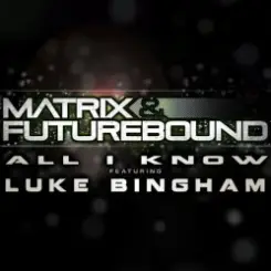 Matrix and Futurebound Ft Luke Bingham - All I Know (Rolling Out DJ Mix) слушать онлайн