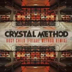Tne Crystal Method - Busy Child слушать онлайн