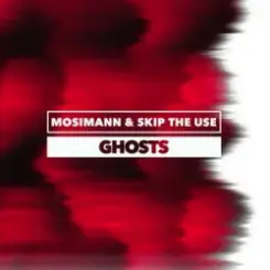 Обложка Mosimann & Skip the Use - Ghosts