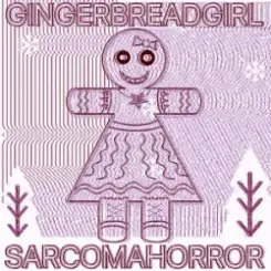 Обложка SARCOMA HORROR - GINGERBREADGIRL