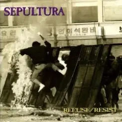 Обложка Sepultura - Refuse - Resist