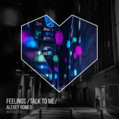 Alexey Romeo - Feelings (Talk To Me) слушать онлайн