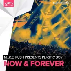 M.I.K.E. Push pres. Plastic Boy - Now & Forever слушать онлайн