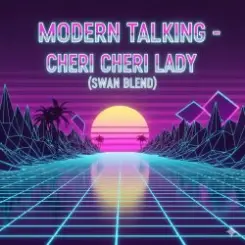 Modern Talking - Cheri Cheri Lady (Swan Blend) слушать онлайн