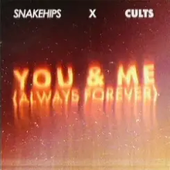 Snakehips & Cults - You & Me (Always Forever) слушать онлайн