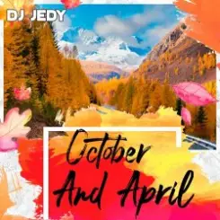 DJ JEDY - October and April слушать онлайн