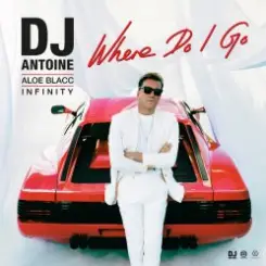Обложка DJ Antoine feat. Aloe Blacc & INFINITY - Where Do I Go